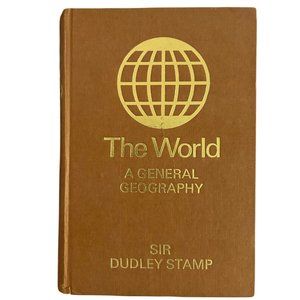 “The World: A General Geography by” Sir Dudley Stamp, 1966